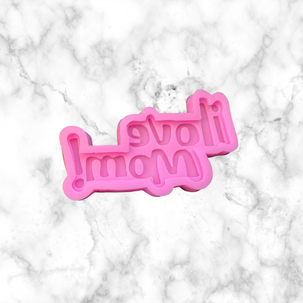 I Love Mom Silicone Mold