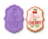 She's the Cherry on Top Plaque Cookie Cutter & Embosser Stamp