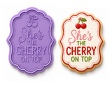 She's the Cherry on Top Plaque Cookie Cutter & Embosser Stamp